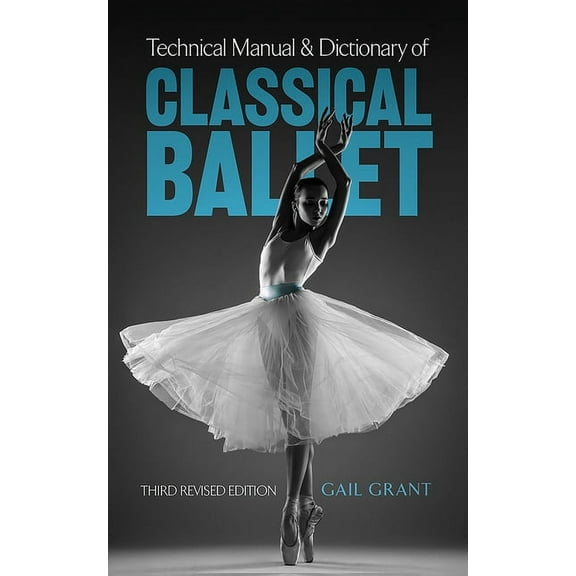 Dover Books on Dance Technical Manual and Dictionary of Classical Ballet, (Paperback)