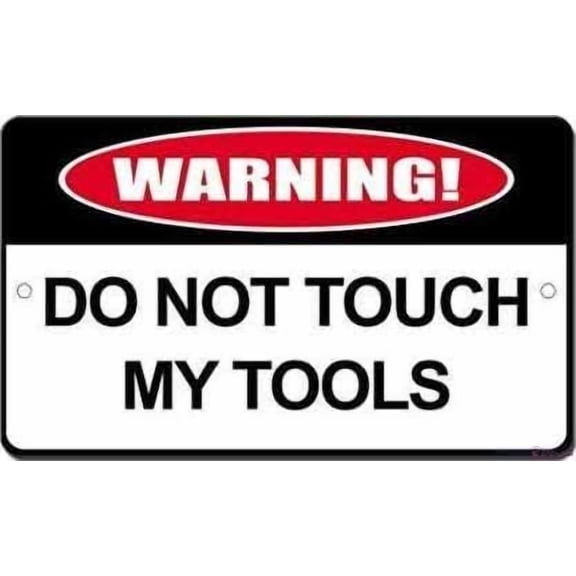 Indication Warning Sign Do Not Touch My Tools Wall Art Outdoor Indoor 12x8 Inches Aluminum Metal tin Sign