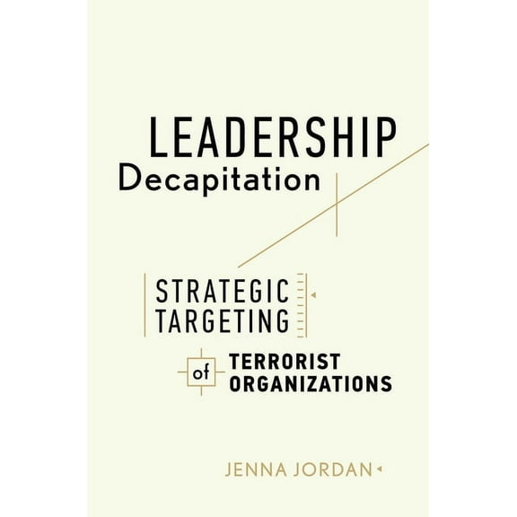 Studies in Violence and Terrorism: Leadership Decapitation: Strategic Targeting of Terrorist Organizations (Hardcover)