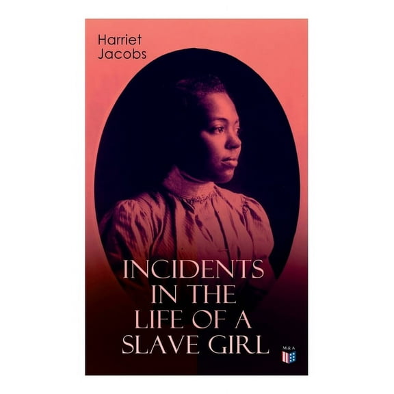 Incidents in the Life of a Slave Girl, (Paperback)