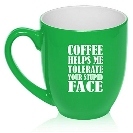 16 oz Large Bistro Mug Ceramic Coffee Tea Glass Cup Coffee Helps Me Tolerate Your Stupid Face Funny (Green)