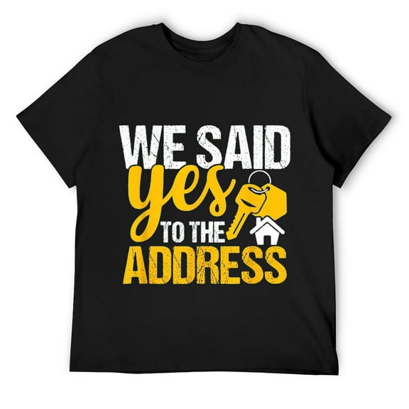 Mens We Said Yes To The Address - Family Matching New Homeowner T-Shirt Black