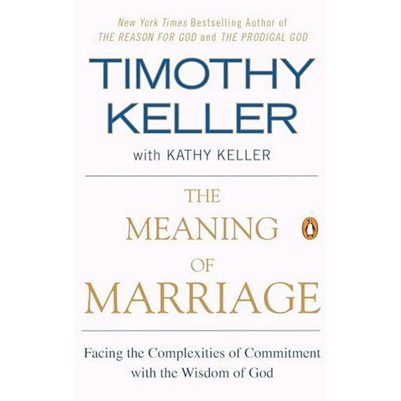 Pre-Owned The Meaning of Marriage: Facing the Complexities of Commitment with the Wisdom of God (Paperback) 1594631875 9781594631870