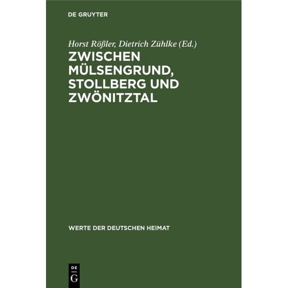 Werte Der Deutschen Heimat Zwischen MÃ¼lsengrund, Stollberg Und ZwÃ¶nitztal: Ergebnisse Der Heimatkundlichen Bestandsaufnahme in Den Gebieten Von Lic, Book 35, (Hardcover)