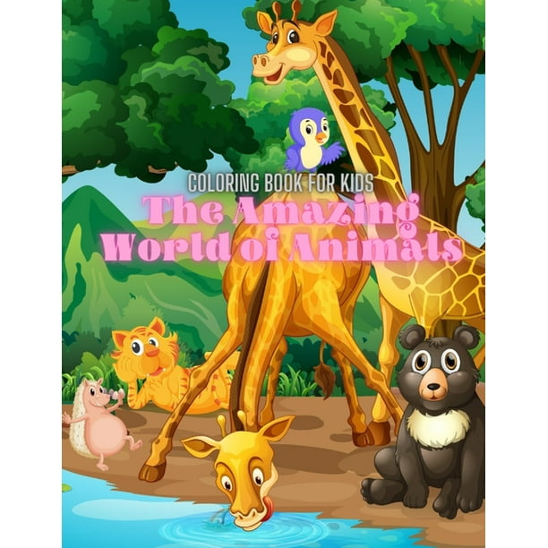 The Amazing World of Animals - Coloring Book For Kids (Paperback) - The Amazing World of Animals - Coloring Book For Kids (Paperback) -