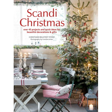 Scandi Christmas : Over 45 projects and quick ideas for beautiful decorations &