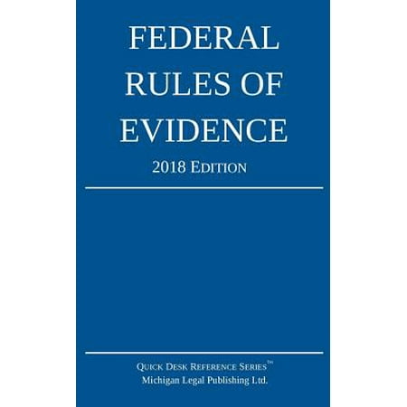 Federal Rules of Evidence; 2018 Edition (Best Evidence Rule Federal Rules Of Evidence)