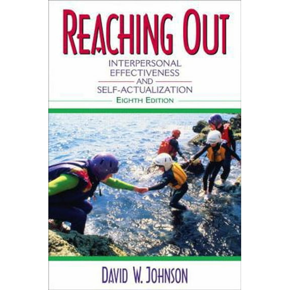 Pre-Owned Reaching Out: Interpersonal Effectiveness and Self-Actualization (8th Edition) (Paperback) 0205367410 9780205367412