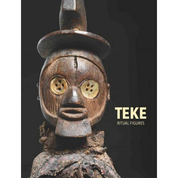 Teke: Ritual Figures, (Hardcover)