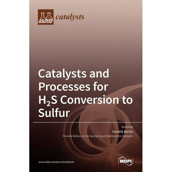 Catalysts and Processes for H2S Conversion to Sulfur, (Hardcover)