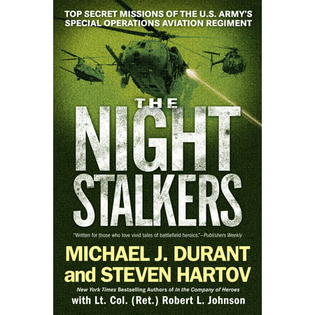 The Night Stalkers : Top Secret Missions of the U.S. Army's Special Operations Aviation