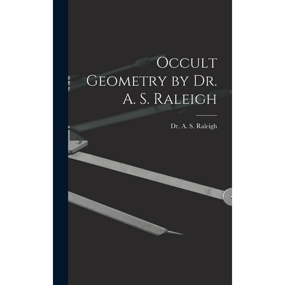 Occult Geometry by Dr. A. S. Raleigh, (Hardcover)