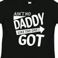 thumbnail image 4 of Inktastic Ain't No Daddy Like the One I Got Father's Day for Kids Boys or Girls Toddler T-Shirt, 4 of 5
