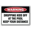 DROPPING KIDS OFF AT THE POOL Warning Sign gag novelty gift funny swim swimming