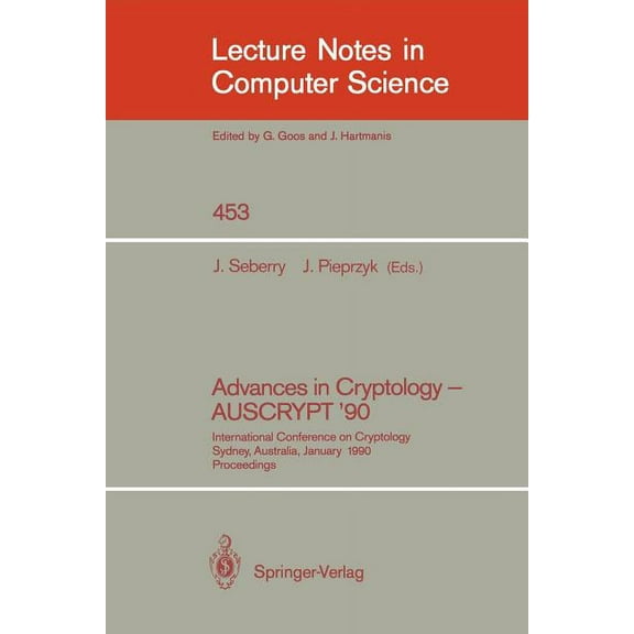 Lecture Notes in Computer Science Advances in Cryptology - Auscrypt '90: International Conference on Cryptology Sydney, Australia, January 8-11, 1990, Book 453, (Paperback)