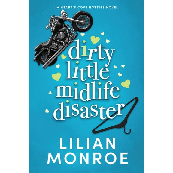 Heart's Cove Hotties Dirty Little Midlife Disaster: A later-in-life romance, Book 4, (Paperback)