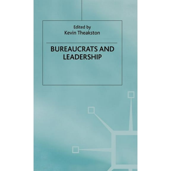 Transforming Government Bureaucrats and Leadership, (Hardcover)
