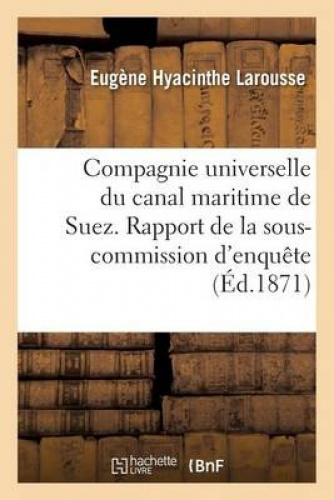 Compagnie Universelle Du Canal Maritime De Suez. Rapport De La Sous ...