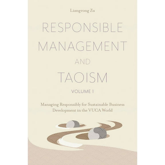 Responsible Management and Taoism, Volume 1: Managing Responsibly for Sustainable Business Development in the Vuca World, (Hardcover)