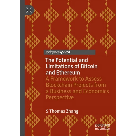 The Potential and Limitations of Bitcoin and Ethereum: A Framework to Assess Blockchain Projects from a Business and Eco, (Hardcover)