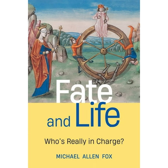 Fate and Life: Who's Really in Charge?, (Paperback)