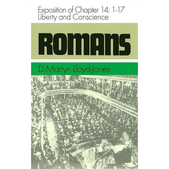 Romans: Exposition of Chapter 14: 1-17 Liberty and Conscience (Hardcover)