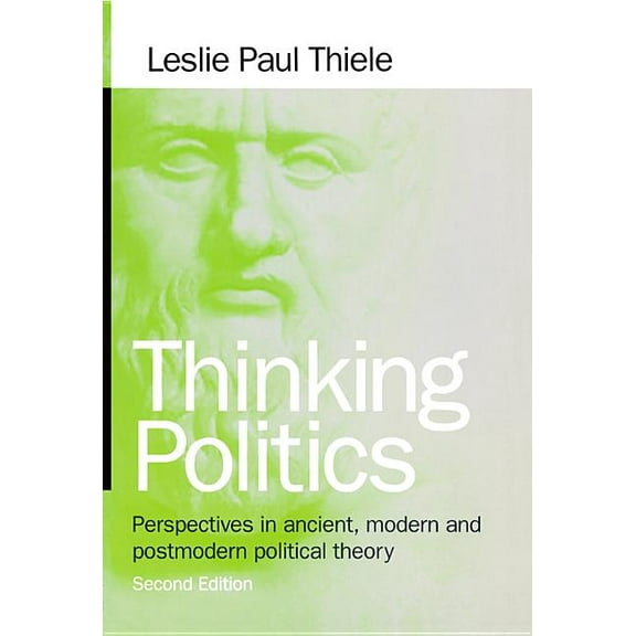 Thinking Politics: Perspectives in Ancient, Modern, and Postmodern Political Theory, (Paperback)