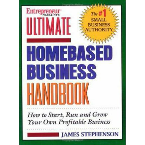Pre-Owned Ultimate Homebased Business Handbook: How to Start,Run and Grow Your Own Profitable Business (Paperback) 1932531025 9781932531022