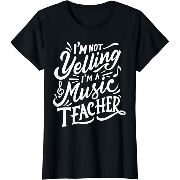 I'm Not Yelling I'm A Music Teacher Funny Back To School T-Shirt