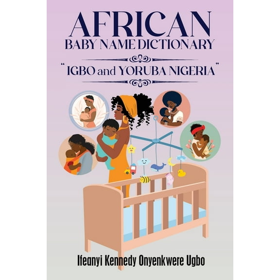 African Baby Name Dictionary: Igbo and Yoruba Nigeria, (Paperback)