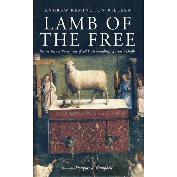Lamb of the Free: Recovering the Varied Sacrificial Understandings of Jesus's Death, (Paperback)
