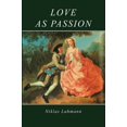 thumbnail image 1 of Pre-Owned Love as Passion: The Codification of Intimacy (Paperback) 0745600786 9780745600789, 1 of 1