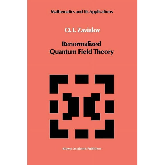 Mathematics and Its Applications Renormalized Quantum Field Theory, Book 21, (Paperback)