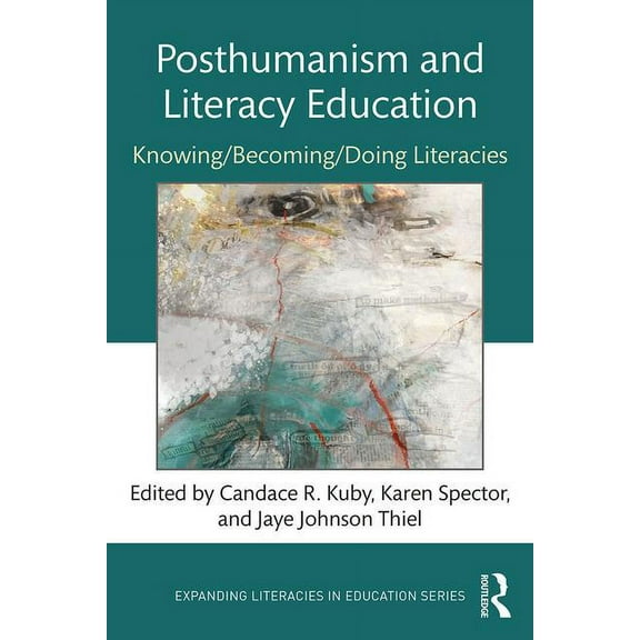Expanding Literacies in Education Posthumanism and Literacy Education: Knowing/Becoming/Doing Literacies, (Paperback)