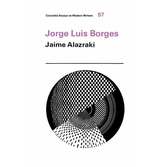 Columbia Essays on Modern Writers Jorge Luis Borges, (Paperback)