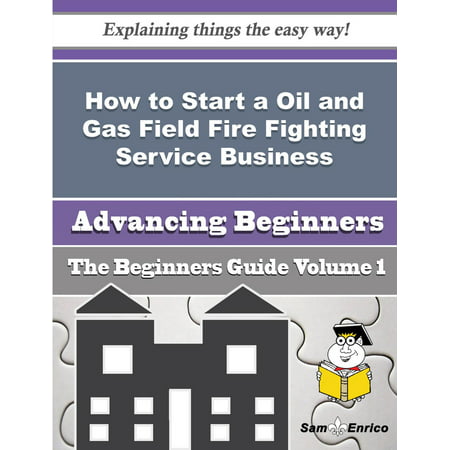 How to Start a Oil and Gas Field Fire Fighting Service Business (Beginners Guide) - (Best Fields To Start A Business)