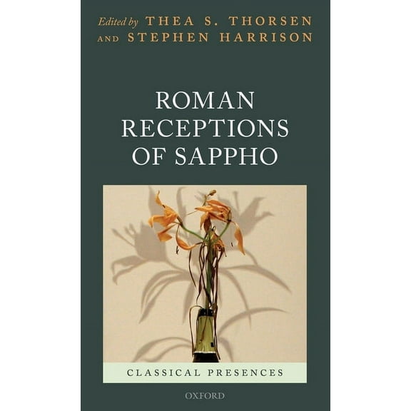 Classical Presences Roman Receptions of Sappho, (Hardcover)