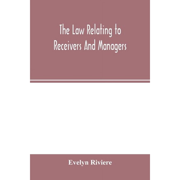 The law relating to receivers and managers, (Paperback)