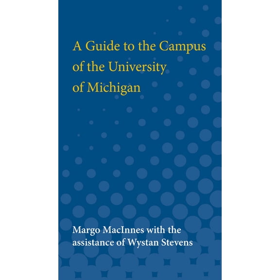 A Guide to the Campus of the University of Michigan, (Paperback)