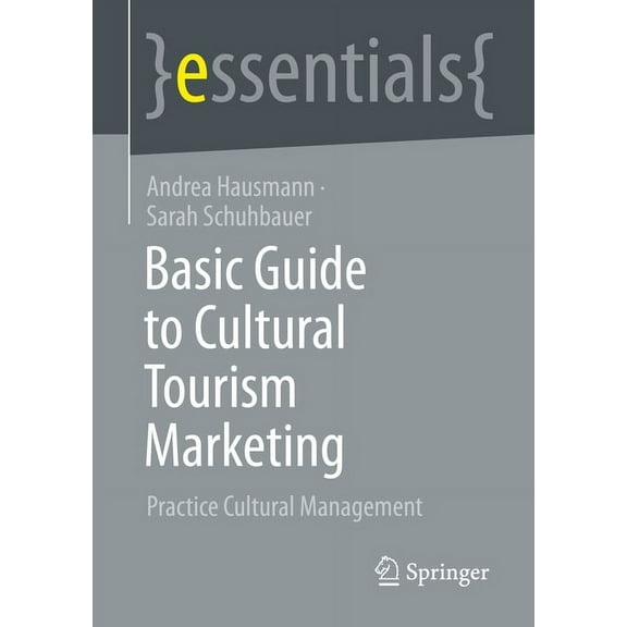 Essentials Basic Guide to Cultural Tourism Marketing: Practice Cultural Management, (Paperback)