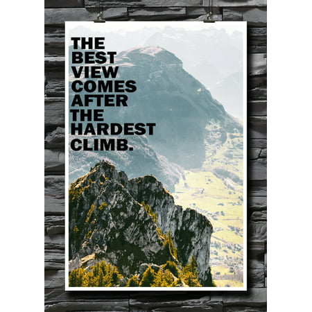The Best View Comes After The Hardest Climb | Nature Art Photography | Inspirational Never Give Up | Motivational Quotes | Wall Decor | 18 by 12 Inch Premium 100lb Gloss