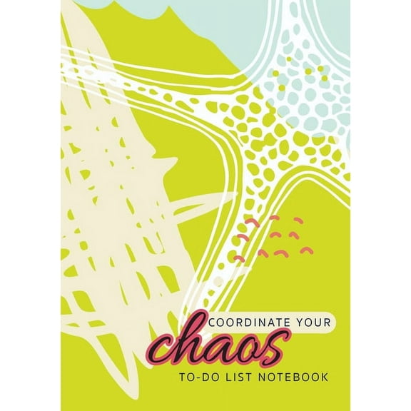 Coordinate Your Chaos To-Do List Notebook: 120 Pages Lined Undated To-Do List Organizer with Priority Lists (Medium A5 - 5.83X8.27 - Blue, Cream, and Green Starfish Abstract) (Paperback)
