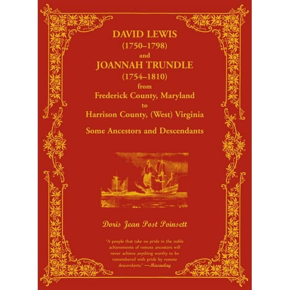 David Lewis (1750-1798) and Joannah Trundle (1754-1810) from Frederick County, Maryland to Harrison County, (West) Virginia: Some Ancestors and Descen Hardcover