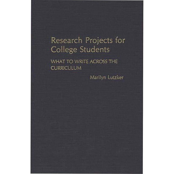 Research Projects for College Students: What to Write Across the Curriculum, (Hardcover)