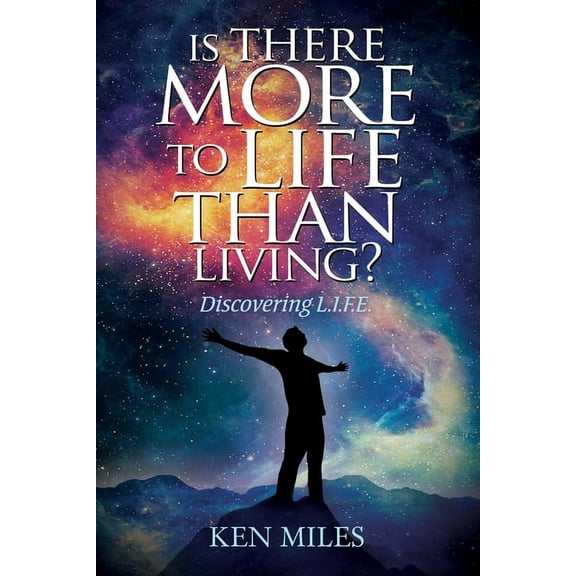 Is There More to Life Than Living?: Discovering God's L.I.F.E. (Paperback)