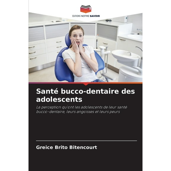 SantÃ© bucco-dentaire des adolescents, (Paperback)