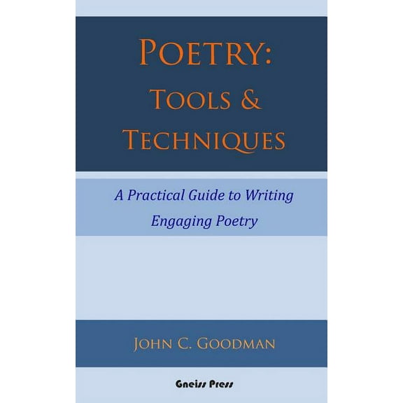 Poetry: Tools & Techniques: A Practical Guide to Writing Engaging Poetry (Paperback)