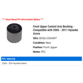 thumbnail image 2 of Front Upper Control Arm Bushing - Compatible with 2006 - 2011 Hyundai Azera 2007 2008 2009 2010, 2 of 2