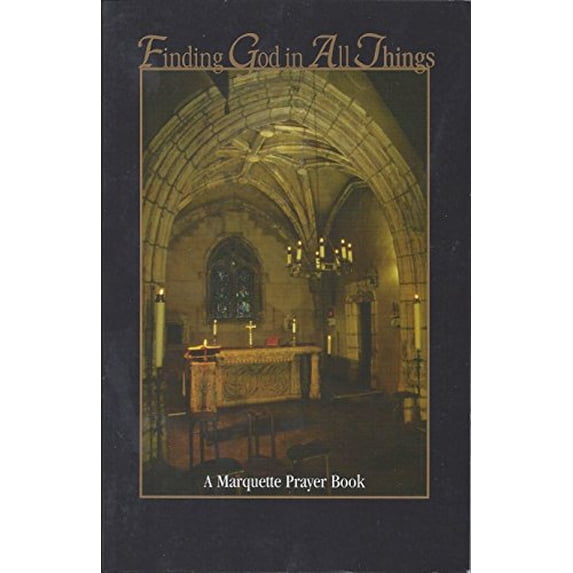 Pre-Owned Finding God In All Things (A Marquette Prayer Book) (Paperback) 0874620155 9780874620153