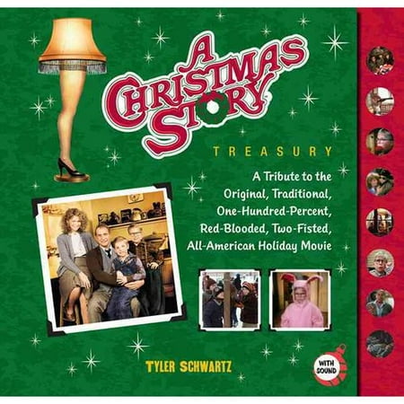 A Christmas Story Treasury: A Tribute to the Original, Traditional, One-Hundred-Percent, Red-Blooded, Two-Fisted, All-American Holiday Movie